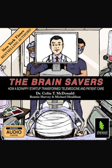 The Brain Savers - How a Scrappy Startup Transformed Telemedicine and Patient Care - cover