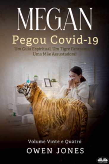 Megan Pegou Covid-19 - Um Guia Espiritual Um Tigre Fantasma E Uma Mãe Assustadora! - cover