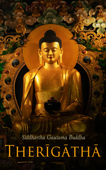 Therīgāthā - Die Lieder der Nonnen: Palikanon – Das Buch der Lehrreden des Buddha - cover
