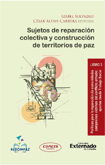Sujetos de reparación colectiva y construcción de territorios de paz - Libro 3 Políticas para la reparación de comunidades campesinas víctimas del conflicto armado: aportes desde trabajo social - cover