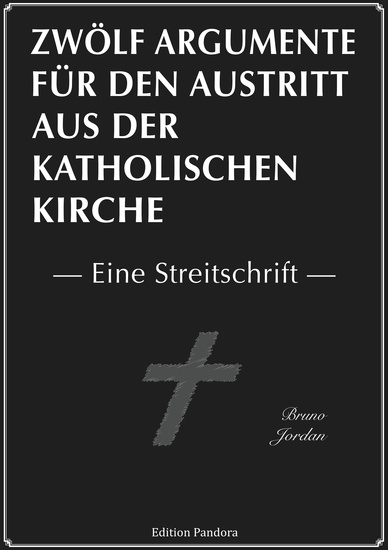 Zwölf Argumente für den Austritt aus der katholischen Kirche - Eine Streitschrift - cover