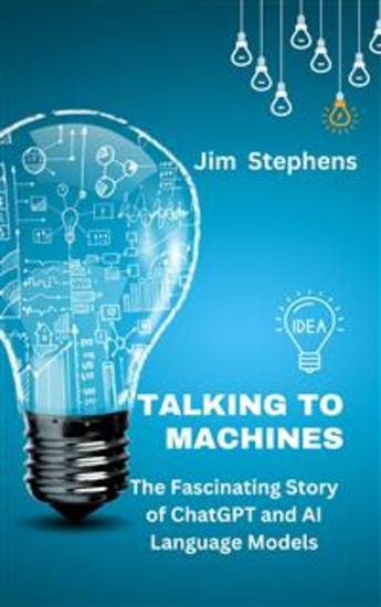 Talking to Machines - The Fascinating Story of ChatGPT and AI Language Models - cover
