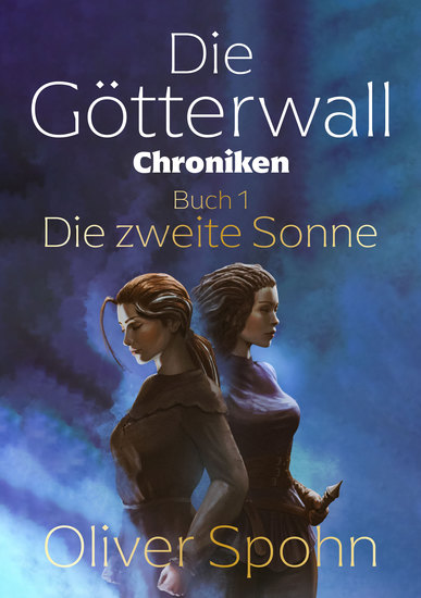 Die Götterwall-Chroniken Buch 1: Die zweite Sonne - cover