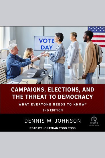 Campaigns Elections and the Threat to Democracy - What Everyone Needs to Know® 2nd Edition - cover