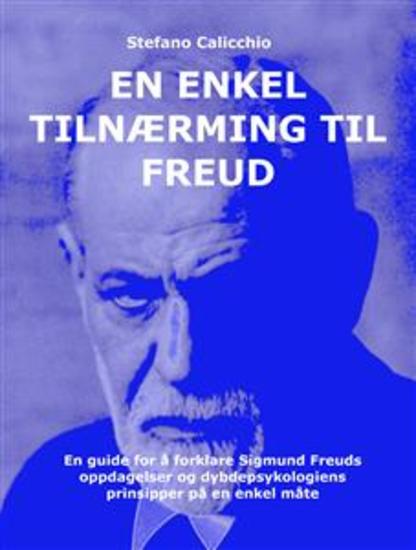 En enkel tilnærming til Freud - En guide for å forklare Sigmund Freuds oppdagelser og dybdepsykologiens prinsipper på en enkel måte - cover