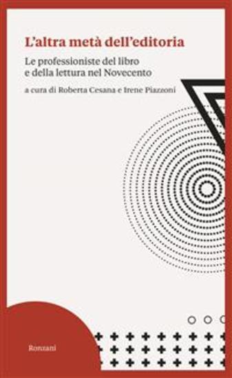 L’altra metà dell’editoria - Le professioniste del libro e della lettura nel Novecento - cover