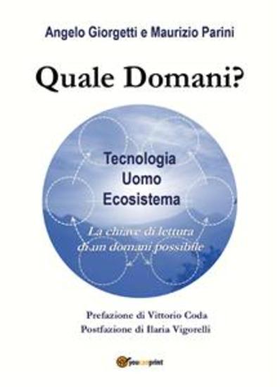 Quale Domani? - Tecnologia Uomo Ecosistema: la chiave di lettura di un domani possibile - cover