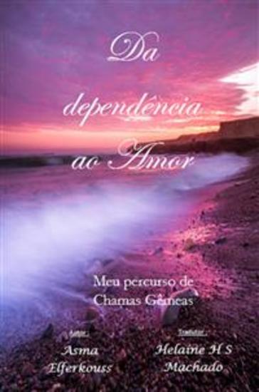 Da Dependência Ao Amor - Meu Percurso De Chamas Gêmeas - cover