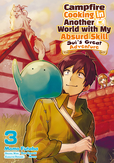 Campfire Cooking in Another World with My Absurd Skill: Sui’s Great Adventure: Volume 3 - cover