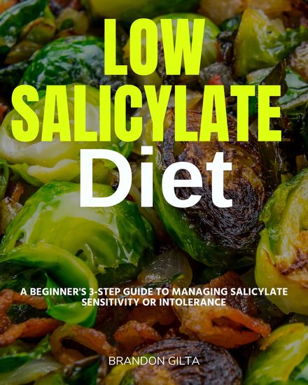 Low Salicylate Diet - A Beginner's 3-Step Guide to Managing Salicylate Sensitivity or Intolerance - cover