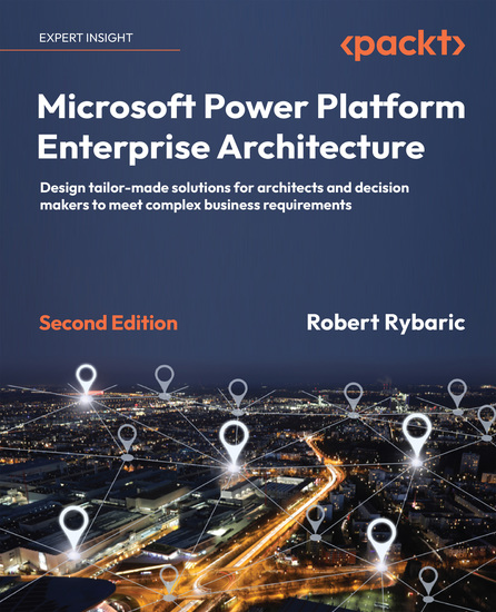 Microsoft Power Platform Enterprise Architecture - Design tailor-made solutions for architects and decision makers to meet complex business requirements - cover