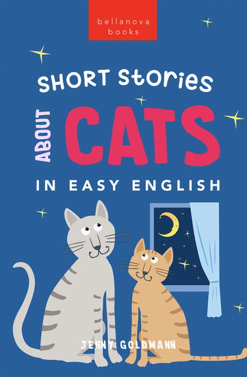 Short Stories About Cats in Easy English - 15 Purr-fect Cat Stories for English Learners (A2-B2 CEFR) - cover