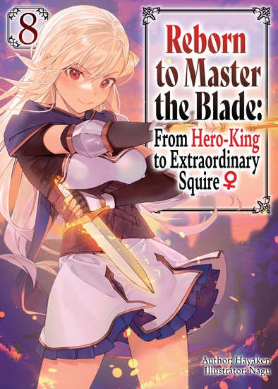 Reborn to Master the Blade: From Hero-King to Extraordinary Squire ♀ Volume 8 - cover