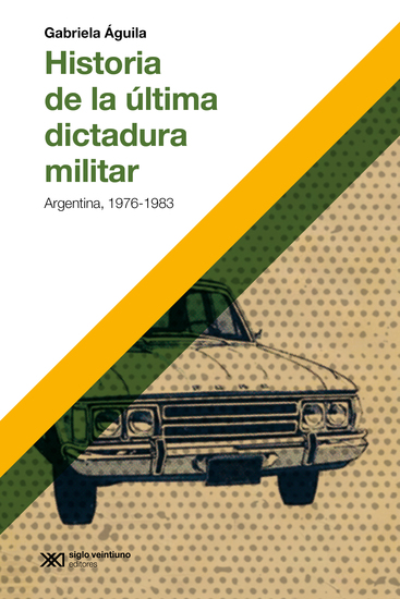 Historia de la última dictadura militar - Argentina 1976-1983 - cover