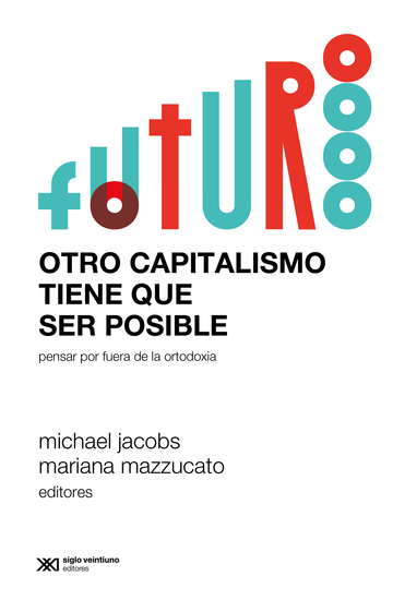 Otro capitalismo tiene que ser posible - Pensar por fuera de la ortodoxia - cover