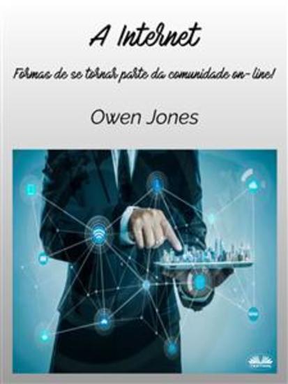 A Internet - Formas De Se Tornar Parte Da Comunidade On-Line! - cover