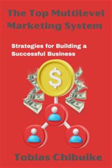 The Top Multilevel Marketing System - Strategies for Building a Successful Business - cover
