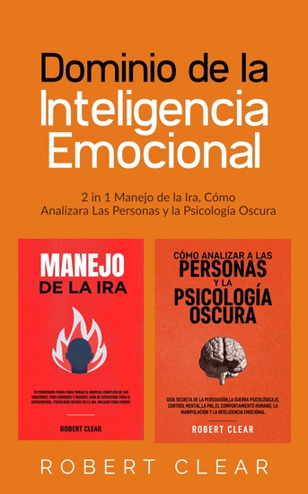 Dominio de la Inteligencia Emocional - 2 in 1 Manejo de la Ira Cómo Analizara Las Personas y la Psicología Oscura - cover