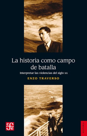 La historia como campo de batalla - Interpretar las violencias del siglo XX - cover