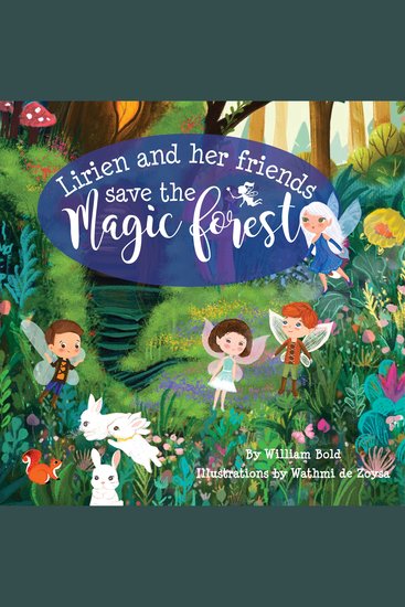 Lirien and Her Friends Save the Magic Forest - A Children's Fantasy Adventure Story about Saving the Environment and Friendship - cover