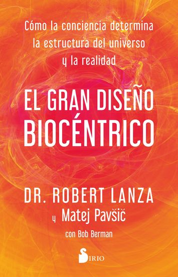 El gran diseño biocéntrico - Cómo la conciencia determina la estructura del universo y la realidad - cover