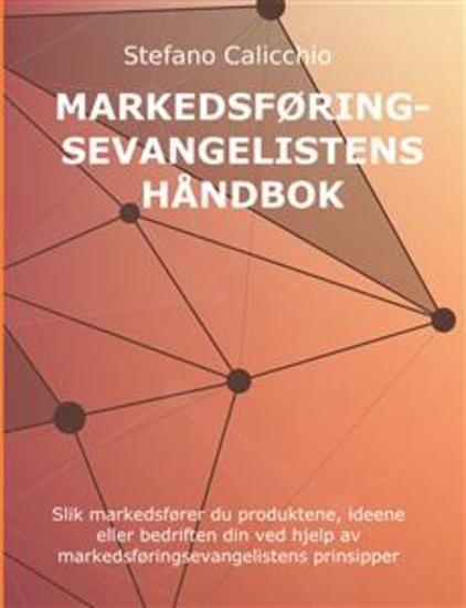 Markedsføringsevangelistens håndbok - Slik markedsfører du produktene ideene eller bedriften din ved hjelp av markedsføringsevangelistens prinsipper - cover