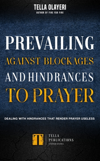 Prevailing Against Blockages And Hindrances To Prayer - Dealing With Hindrances That Render Prayers Useless - cover