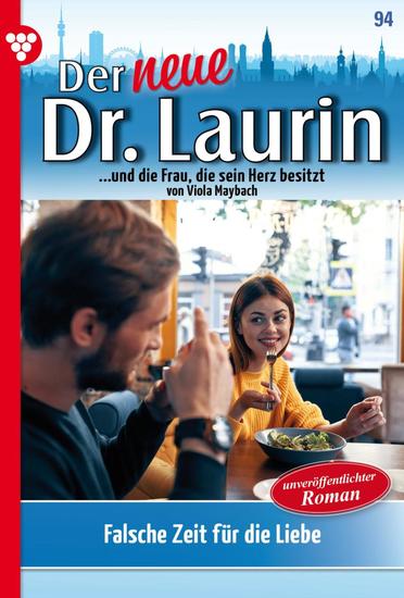 Falsche Zeit für die Liebe - Der neue Dr Laurin 94 – Arztroman - cover