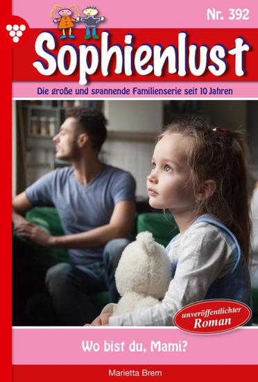 Wo bist du Mami? - Sophienlust 392 – Familienroman - cover