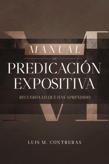 Manual de Predicación Expositiva - Recuerda lo que has aprendido - cover
