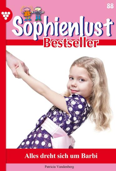 Alles dreht sich um Barbi - Sophienlust Bestseller 88 – Familienroman - cover