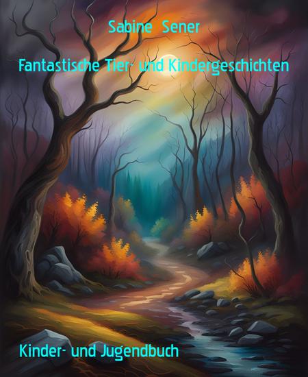 Fantastische Tier- und Kindergeschichten - Kurze Gute-Nacht-Geschichten - cover