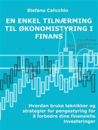 En enkel tilnærming til økonomistyring i finans - Hvordan bruke teknikker og strategier for pengestyring for å forbedre dine finansielle investeringer - cover