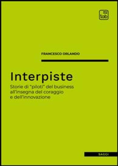 Interpiste - Storie di “piloti” del business all'insegna del coraggio e dell'innovazione - cover