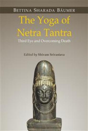 The Yoga of Netra Tantra - Third Eye and Overcoming Death - cover