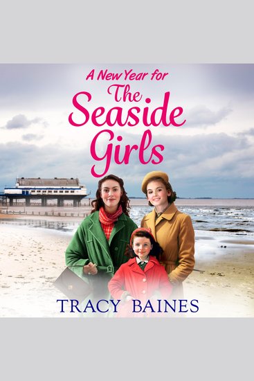 A New Year for The Seaside Girls - A heartwarming historical saga from Tracy Baines - cover