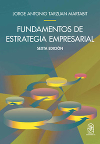 Fundamentos de la estrategia empresarial - 6ta Edición