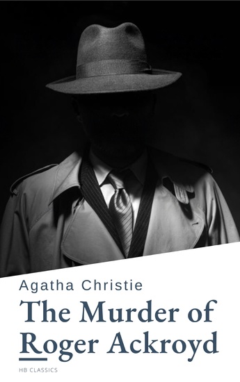 The Murder of Roger Ackroyd - A Hercule Poirot Mystery (Hercule Poirot series Book 4) - cover