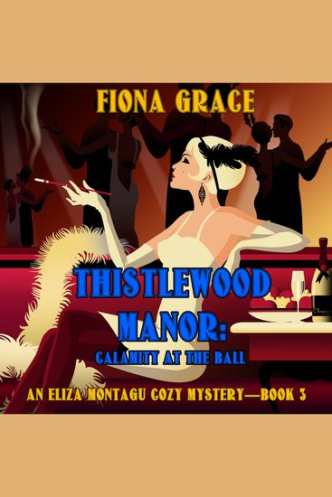 Thistlewood Manor: Calamity at the Ball (An Eliza Montagu Cozy Mystery—Book 3) - cover