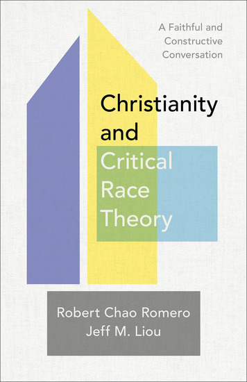 Christianity and Critical Race Theory - A Faithful and Constructive Conversation - cover