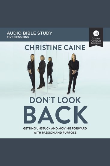 Don't Look Back: Audio Bible Studies - Getting Unstuck and Moving Forward with Passion and Purpose - cover