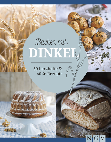 Backen mit Dinkel - 50 herzhafte & süße Rezepte - cover