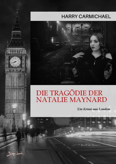 DIE TRAGÖDIE DER NATALIE MAYNARD - Ein Krimi aus London - cover