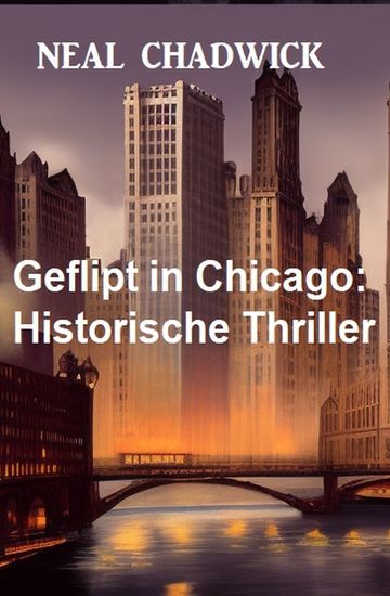 Geflipt in Chicago: Historische Thriller - cover