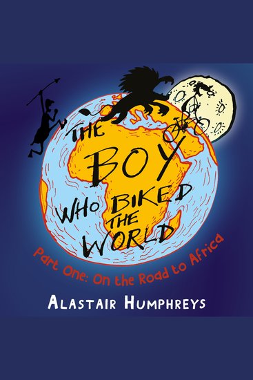 Boy Who Biked the World The: On the Road to Africa - cover