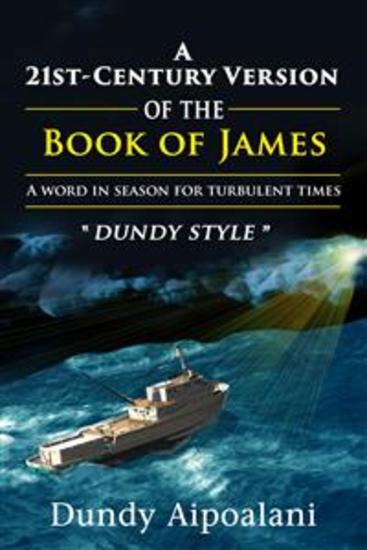 A 21st-Century Book Version of the Book of James - A Word in Season for Turbulent Times “Dundy Style” - cover