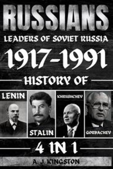 Russians: 4 in 1 Leaders of Soviet Russia 1917–1991 - History of Lenin Stalin Khrushchev Gorbachev - cover
