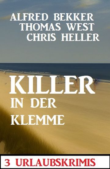 Killer in der Klemme: 3 Urlaubskrimis - cover