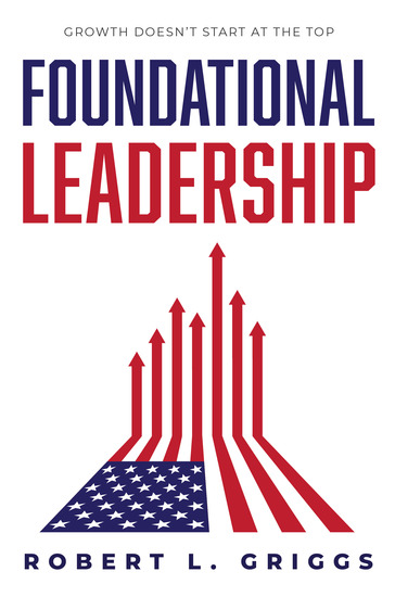 Foundational Leadership - Growth Doesn't Start at the Top - cover