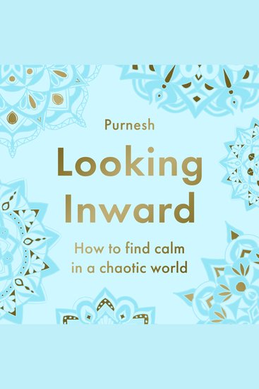 Looking Inward - How to Find Calm in a Chaotic World - cover